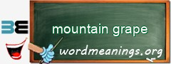 WordMeaning blackboard for mountain grape